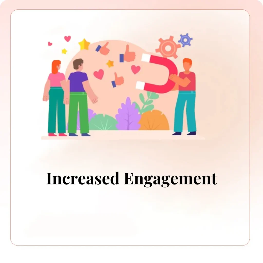 Increased Engagement