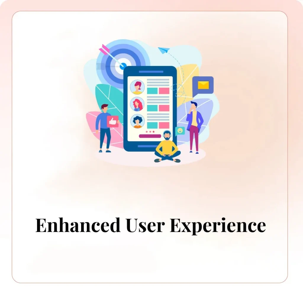 Enhanced User Experience