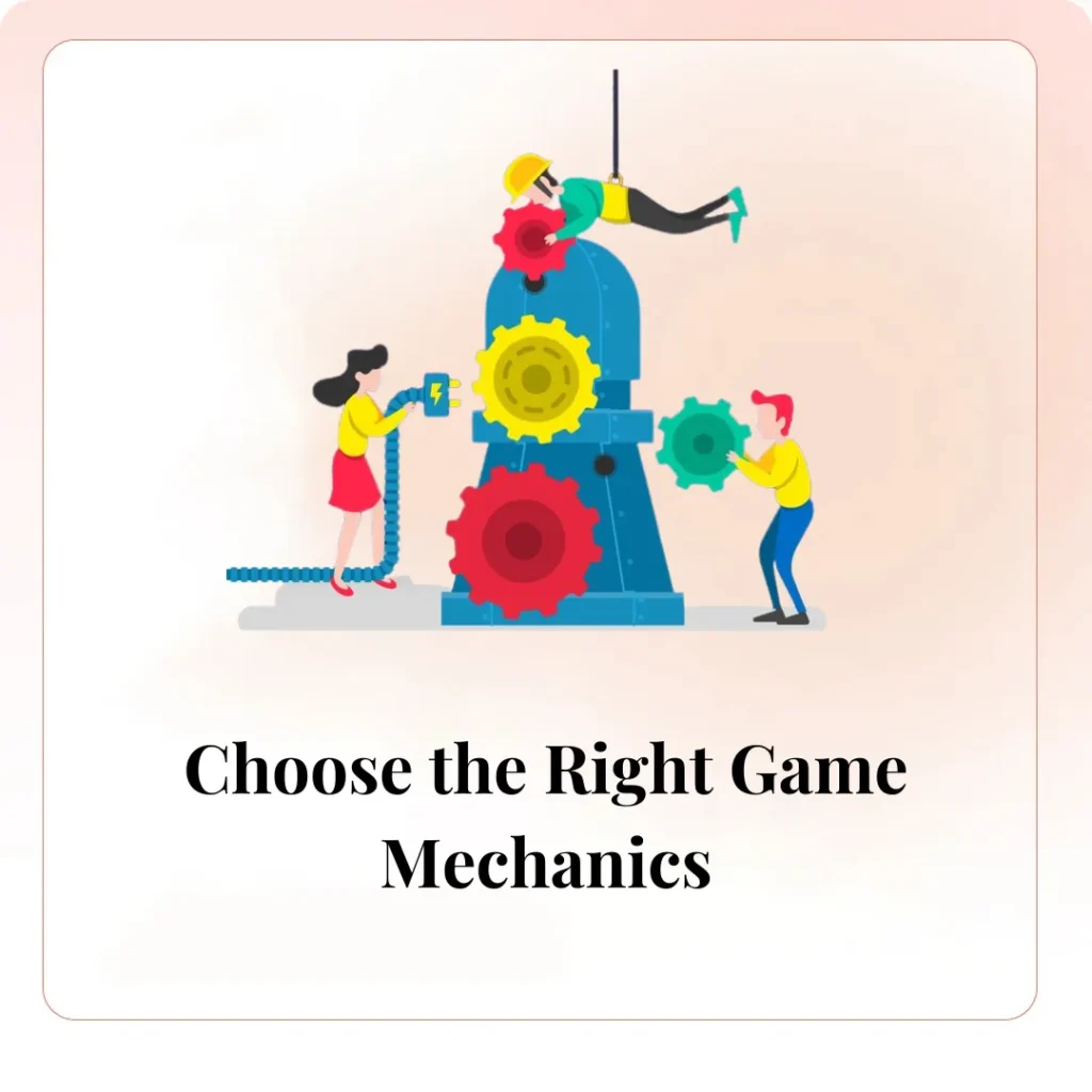 Choose the Right Game Mechanics