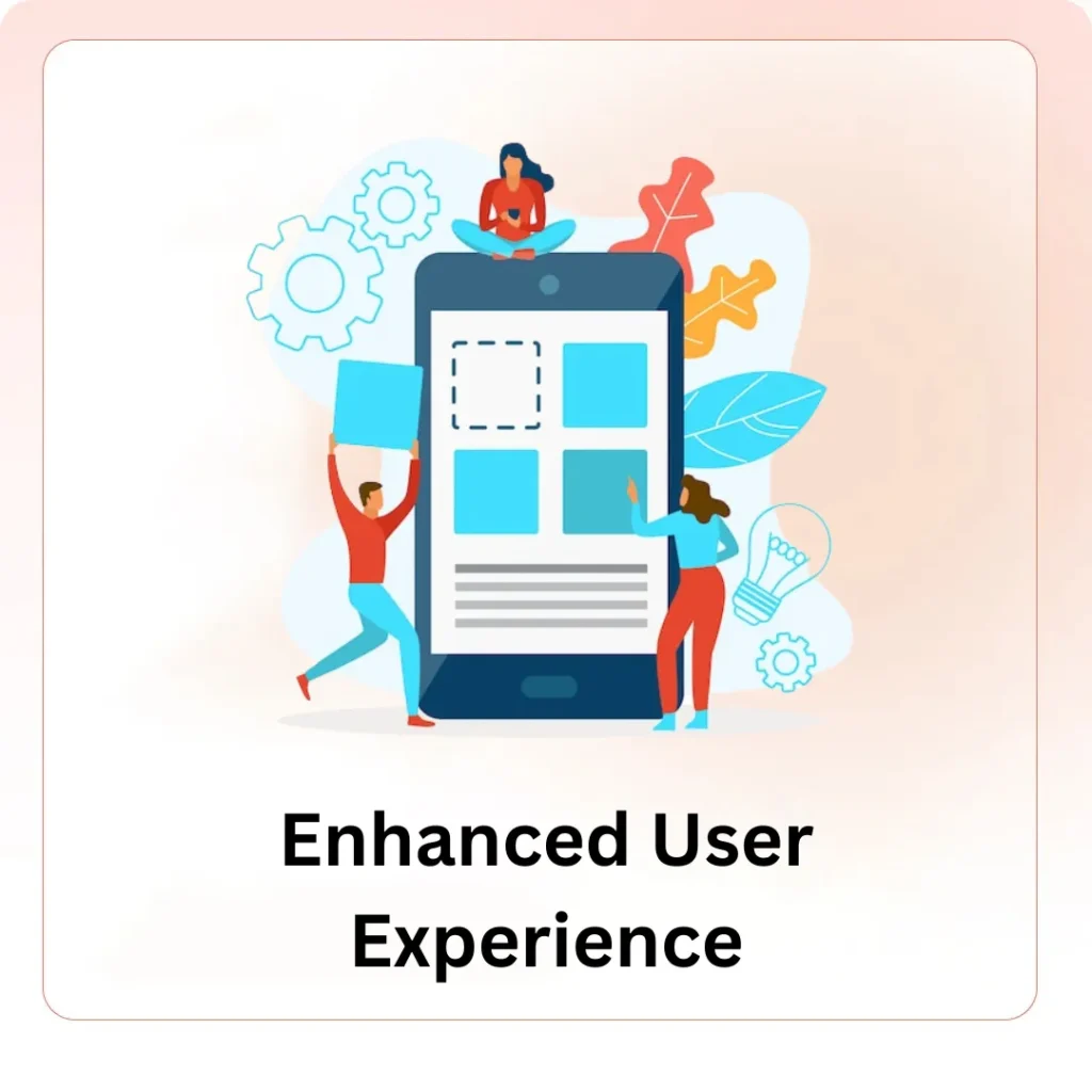 Enhanced User Experience