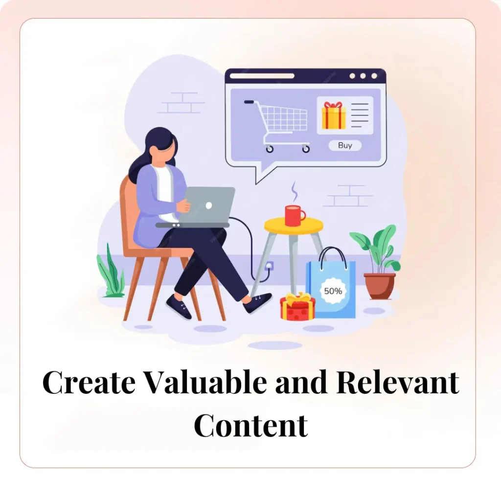 Create Valuable and Relevant Content