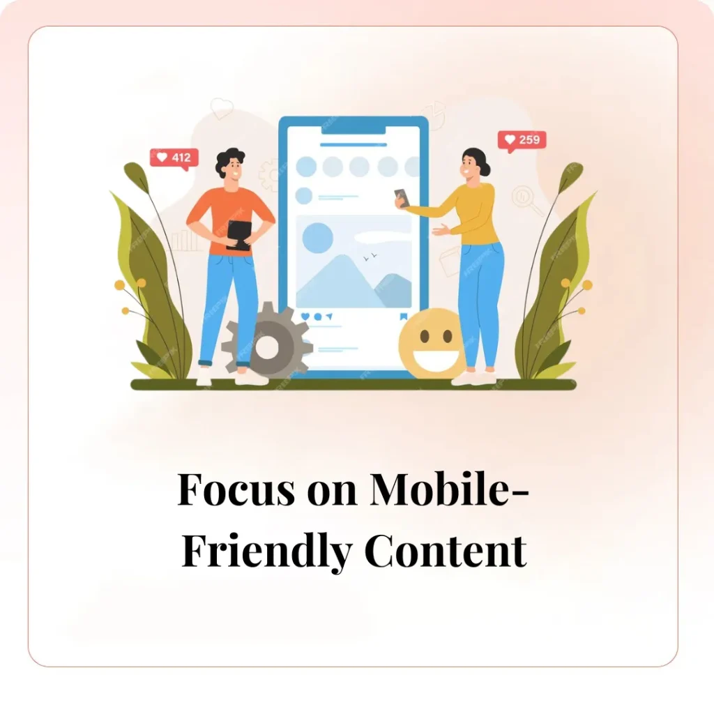 Focus on Mobile-Friendly Content