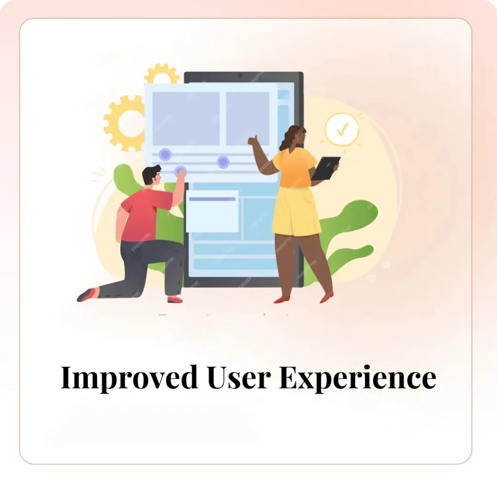 .Improved User Experience