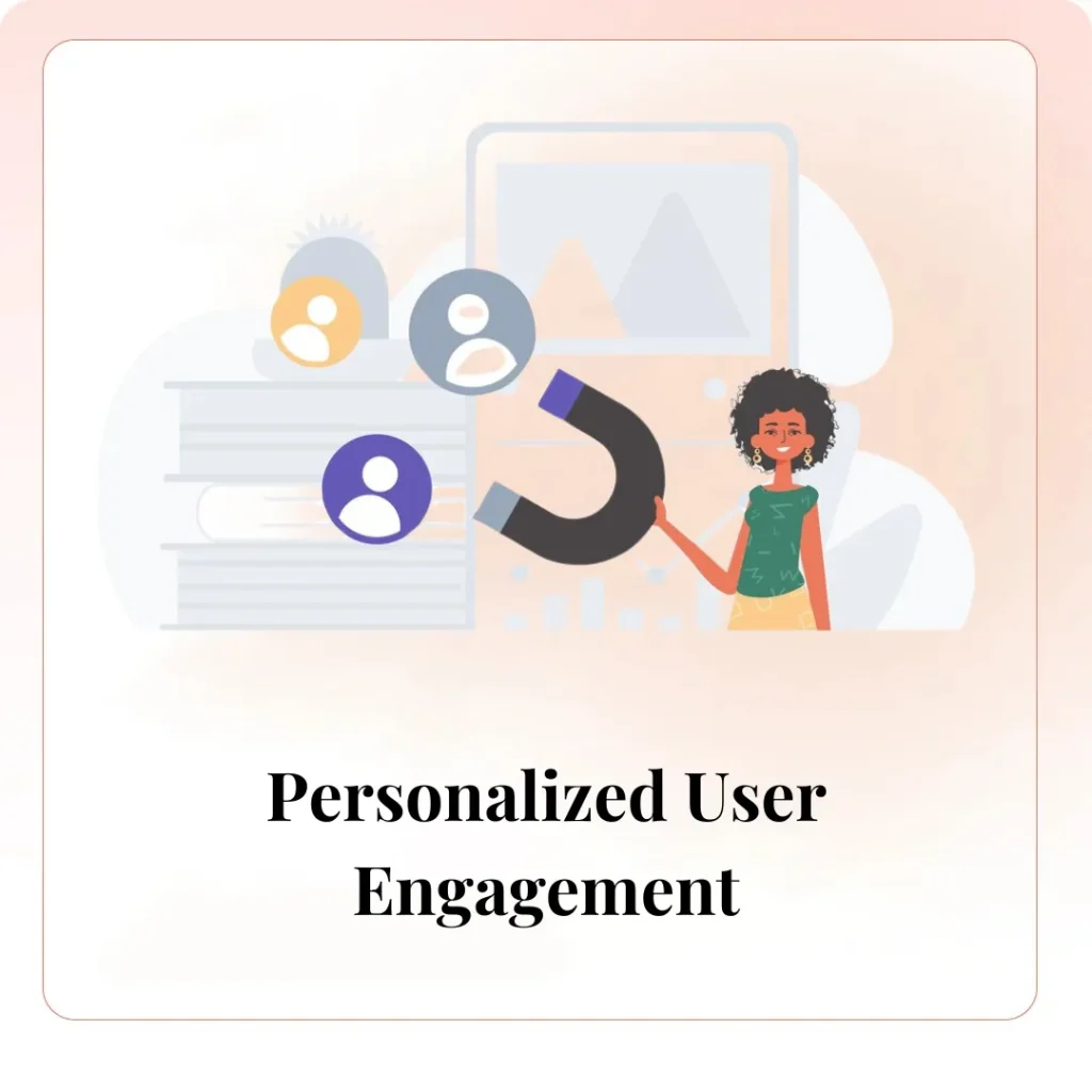 Personalized User Engagement