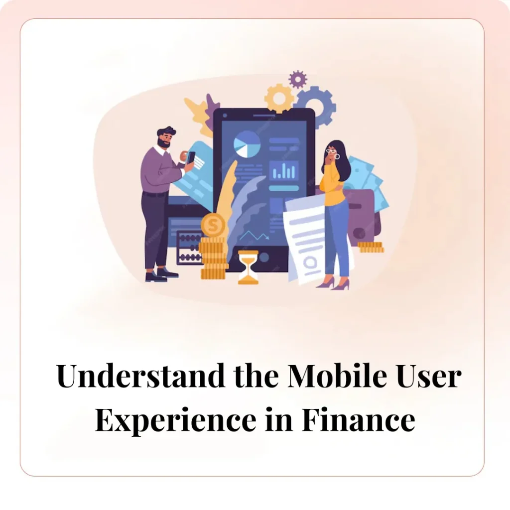 Understand the Mobile User Experience in Finance