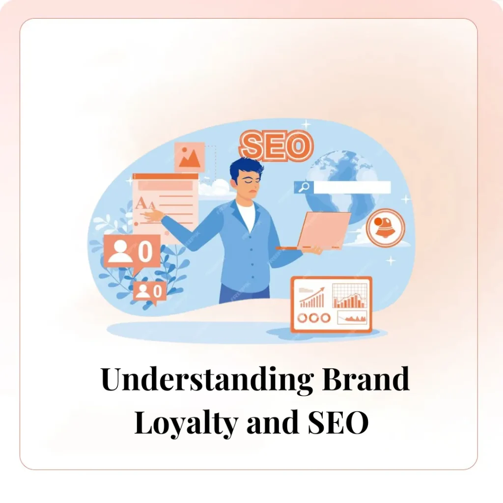 Understanding Brand Loyalty and SEO