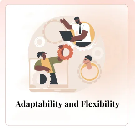 Adaptability and Flexibility