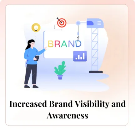 Increased Brand Visibility and Awareness